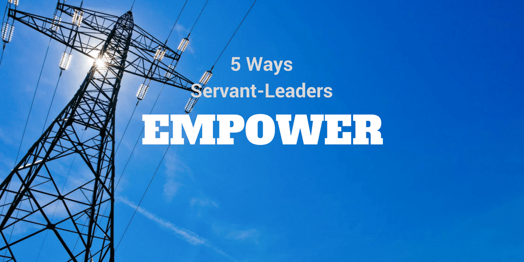 Servant Leadership Workplace-Empower